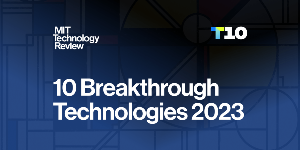 10 Breakthrough Technologies 2023 – MIT Technology Review